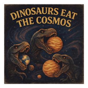 Póster Dinossauros Comem o Cosmos – Dinossauro Espacial R