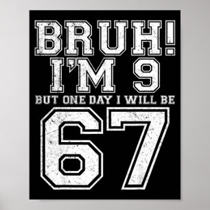 Poster Divertido 67 Seis Sete Adolescente Bruh Nove 9 Ani