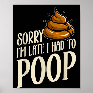 Poster Divertido Desculpe o Atraso Tive que Fazer Op Piad