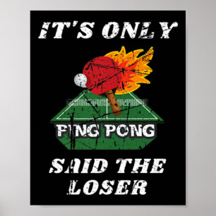 Poster Divertido É Só Ping Pong Disse Que O Mesa Perdedor