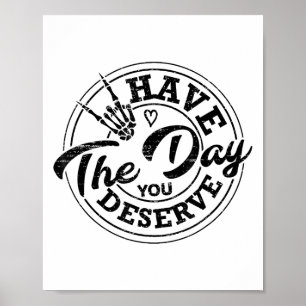 Poster Divertido Tenha O Dia Que Você Merece Motivação Sa