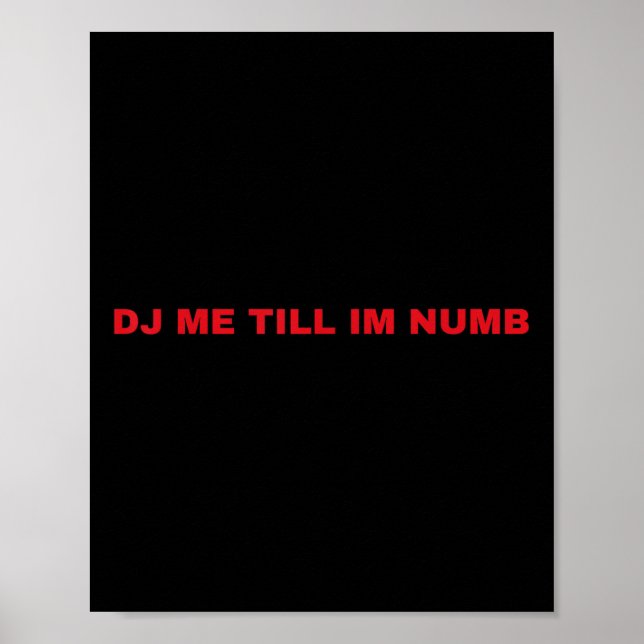 Poster Dj Me Till Im Numb  (Frente)