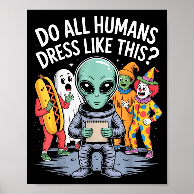 Poster Do All Humans Dress Like This_ – Funny Alien Hallo (Frente)