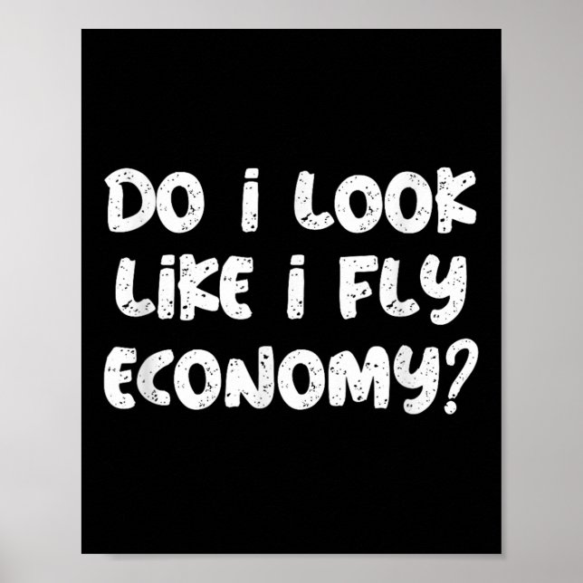 Poster Do I Look Like I Fly Economy Funny Traveler Quotes (Frente)