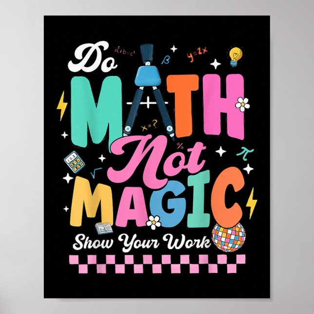 Poster Do Math Not Magic Funny Math Teachers Student Back (Frente)