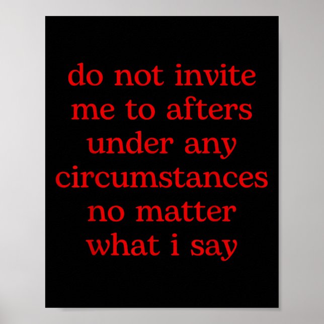 Poster Do Not Invite Me To Afters Under Any Cirstances No (Frente)