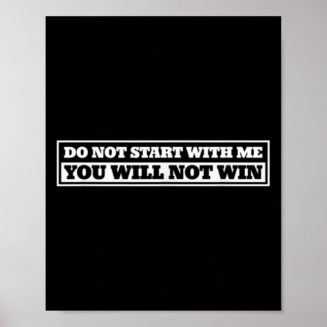 Poster Do Not Start With-me You Will Not Win Funny Quote  (Frente)