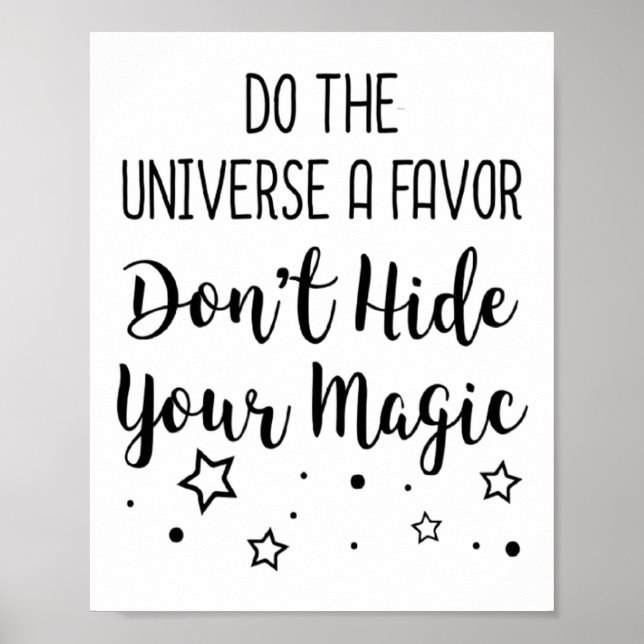Poster Do The Universe A Favor Dont Hide Your Magic  (Frente)