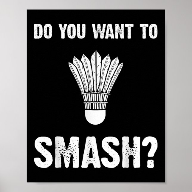 Poster Do You Want To Smash Funny Badminton Shuttle  (Frente)
