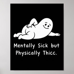 Poster Doente Mental Mas Fisicamente Thicc Engraçado Ment