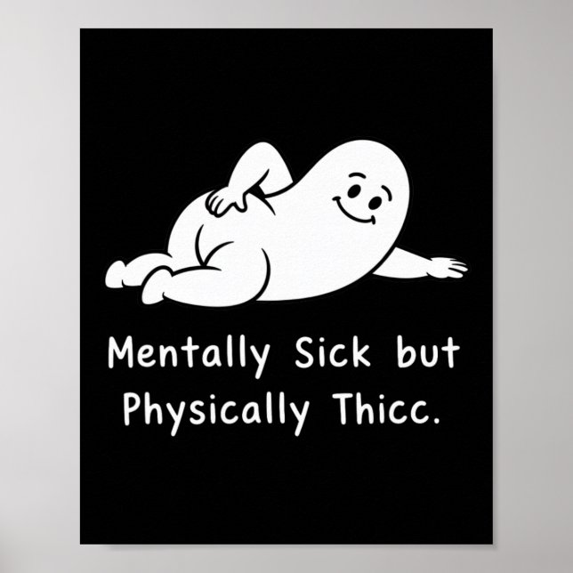 Poster Doente Mental Mas Fisicamente Thicc Engraçado Ment (Frente)