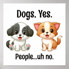 Poster Dogs, Yes People...uh no.