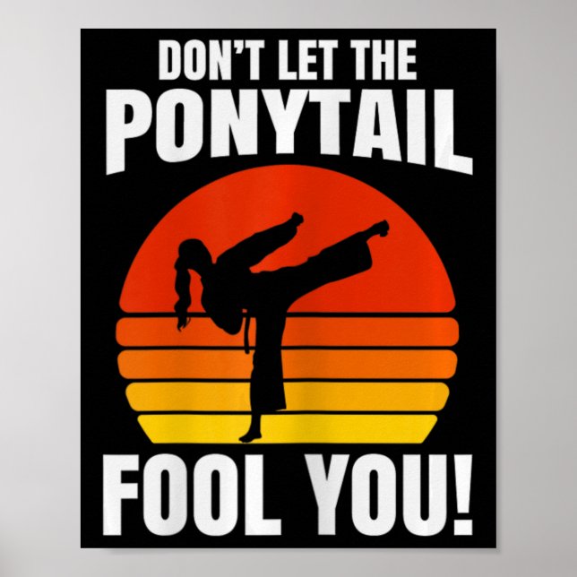 Poster Don’t Let The Ponytail Fool You Karate Kick  (Frente)