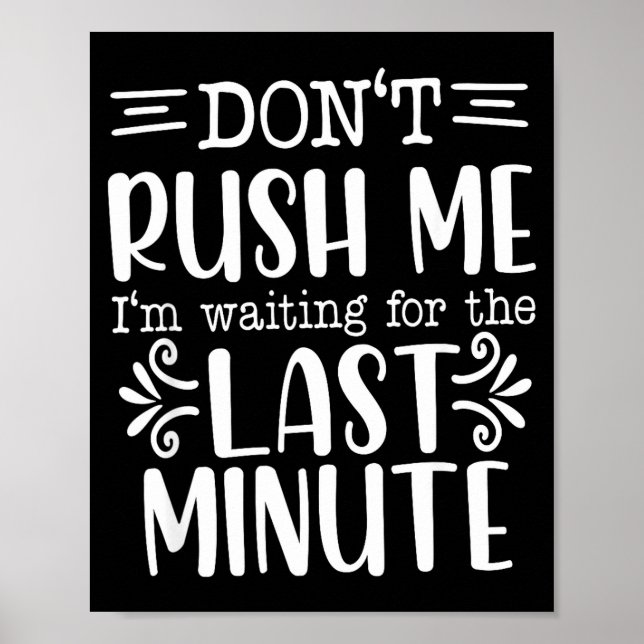 Poster Don’t Rush Me, Sarcastic Quotes Funny  (Frente)