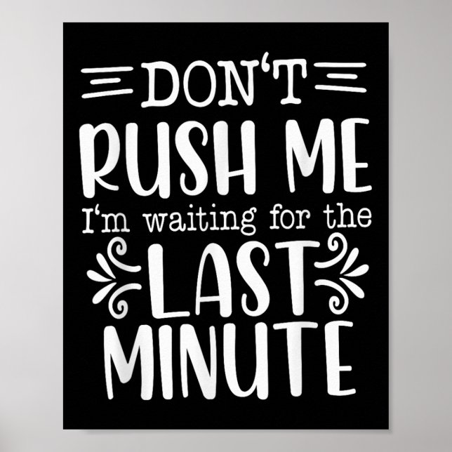 Poster Don’t Rush Me, Sarcastic Quotes Funny  (Frente)
