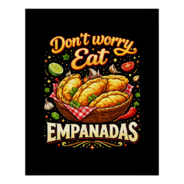 Póster Don’t Worry, Eat Empanadas
