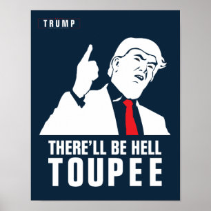 Poster Donald Trump 2016 - There'll be hell toupee