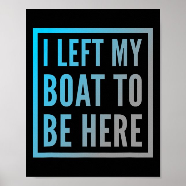 Poster Dono de Barcos Engraçado Cotas De Barcos Deixei Me (Frente)