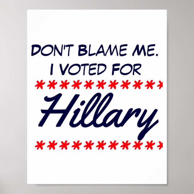 Poster Dont Blame Me I Voted For Hillary  (Frente)