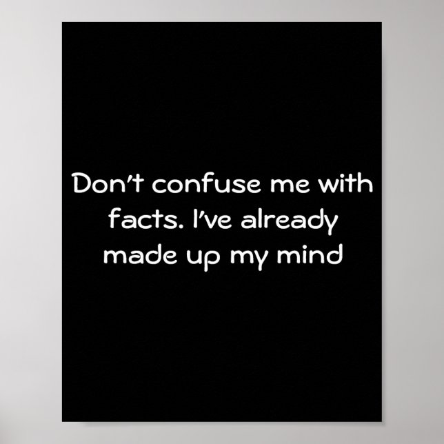 Poster Dont Confuse Me With Facts  (Frente)