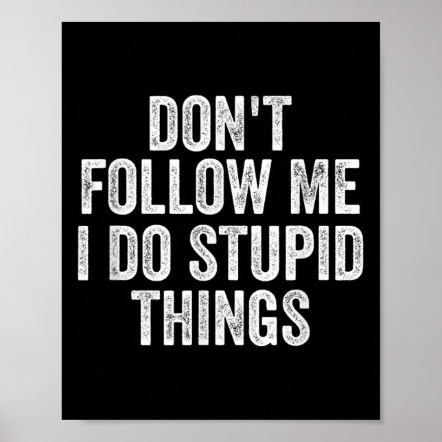Poster Don't Follow Me I Do Stud Things Funny  (Frente)