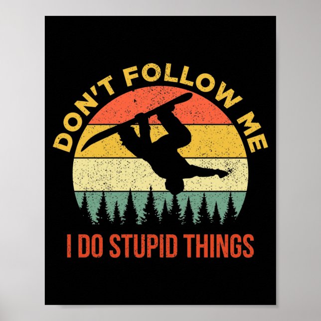 Poster Dont Follow Me I Do Stud Things Snowboarding  (Frente)