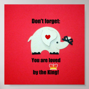 Póster Don't forget: You are loved by the King!