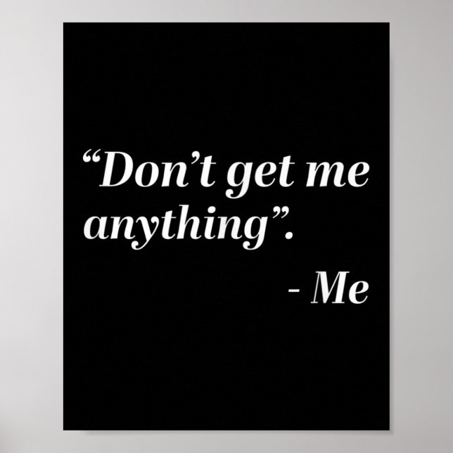 Poster Don't Get Me Anything - Me Quote Holiday Birthday  (Frente)