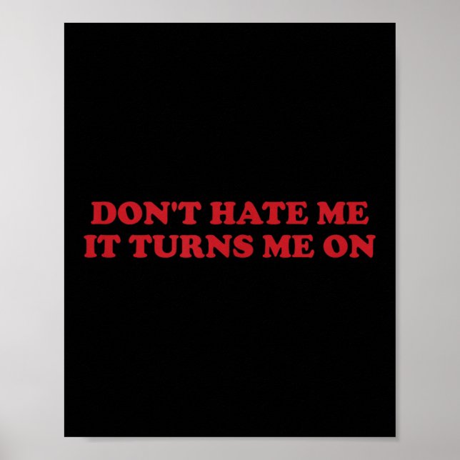 Poster Don't Hate Me, It Turns Me On  (Frente)