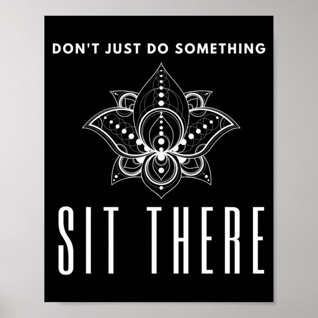 Poster Dont Just Do Soing Sit There Meditation  (Frente)