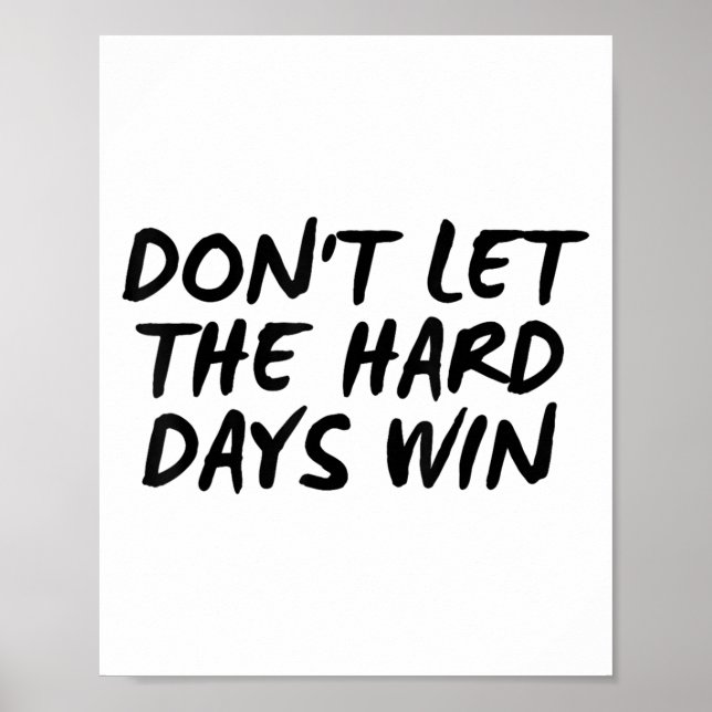 Poster Don't Let The Hard Days Win Motivational Tee  (Frente)