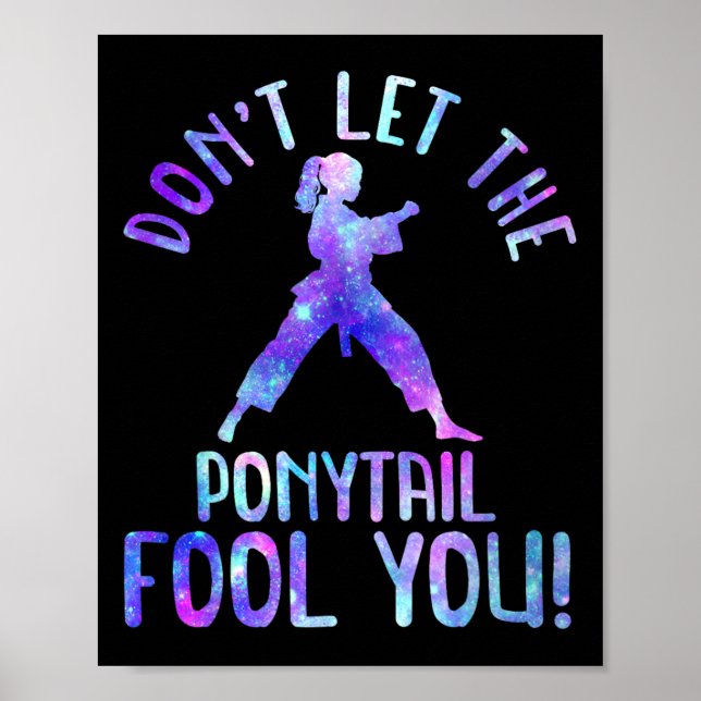 Poster Dont Let The Ponytail Fool You Funny For Karate Gi (Frente)