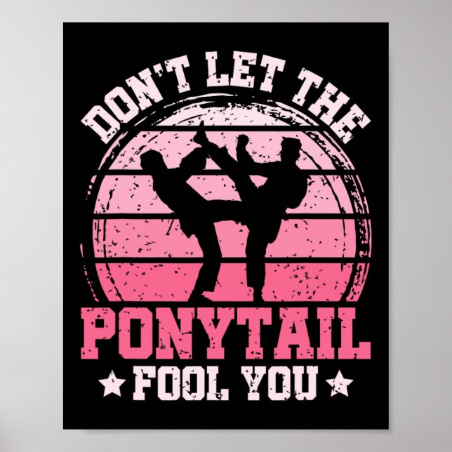Poster Don't Let The Ponytail Fool You Martial Art Karate (Frente)