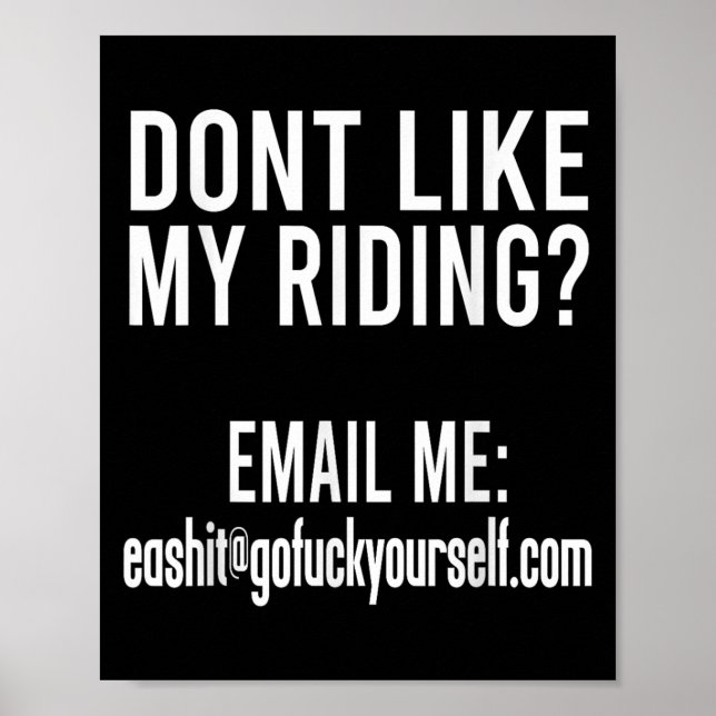 Poster Dont Like My Riding Email Me Ea@goforyourself.com  (Frente)