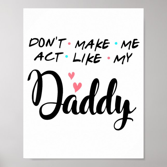 Poster Don't Make Me Act Like My Daddy  (Frente)
