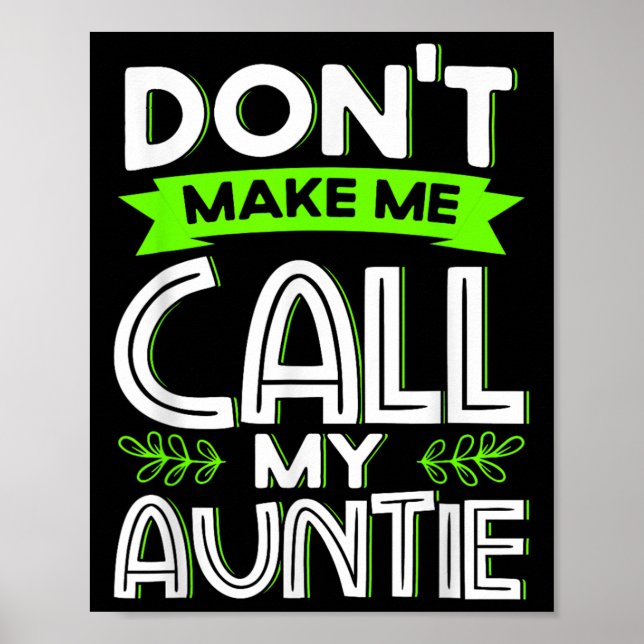 Poster Don't Make Me Call My Auntie Kids Funny Newphew Ni (Frente)
