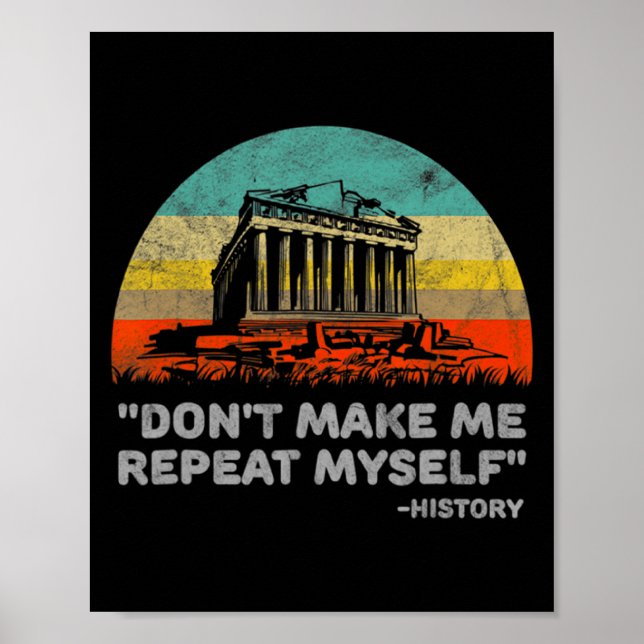 Poster Dont Make Me Repeat Myself History Teacher  (Frente)