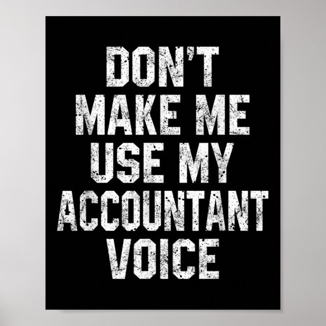 Poster Don't Make Me Use My Accountant Voice Funny Accoun (Frente)