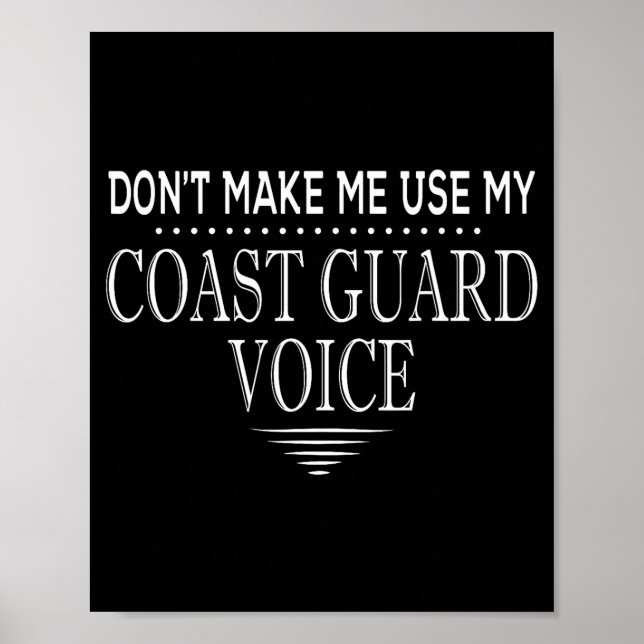 Poster Don't Make Me Use My Coast Guard Voice Funny Coast (Frente)