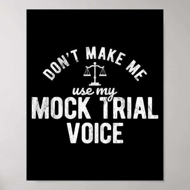 Poster Don't Make Me Use My Mock Trial Voice Lawyer  (Frente)