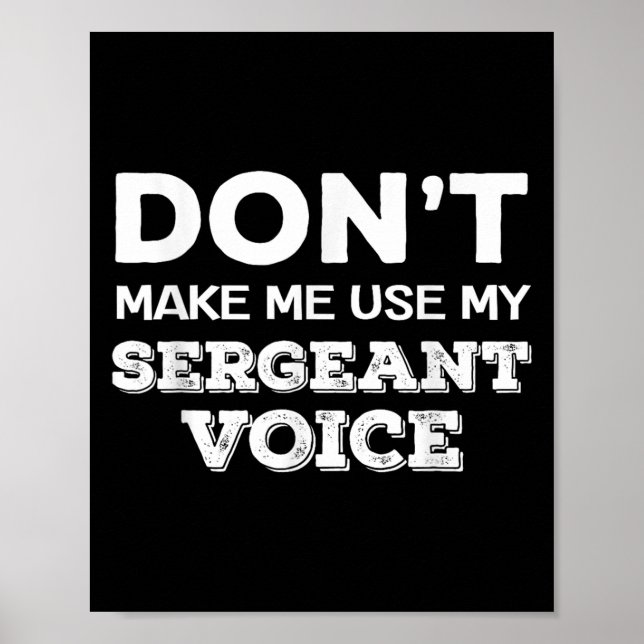 Poster Don't Make Me Use My Sergeant Voice Drill Sergeant (Frente)