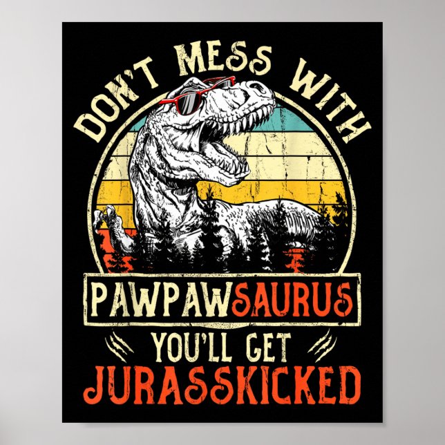 Poster Don't Mess With Pawpawsaurus You'll Get Jurkicked  (Frente)