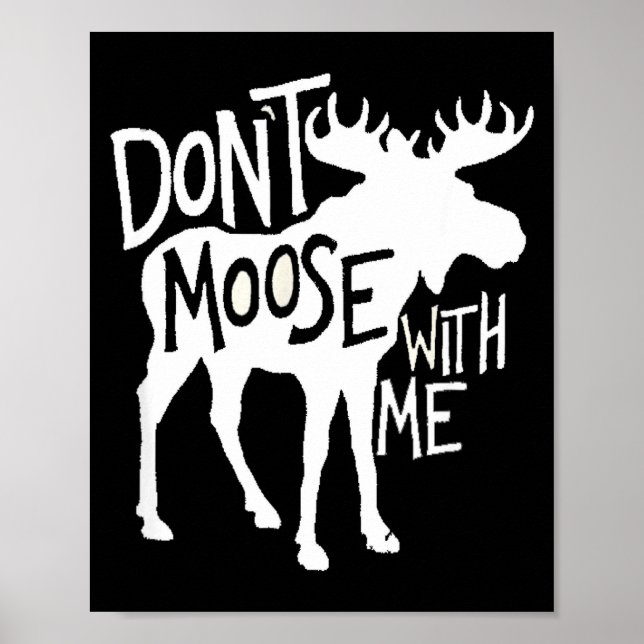 Poster Don't Moose With Me Tee Cute Moose Funny Design Mo (Frente)