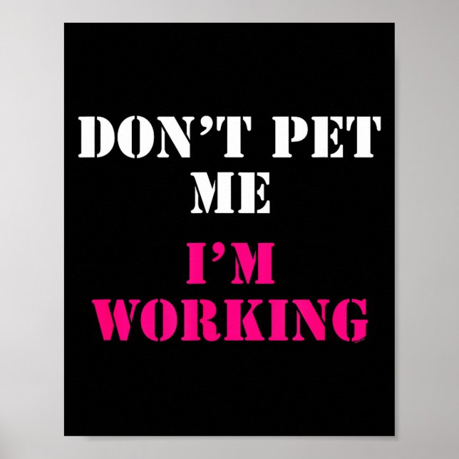 Poster Don't Pet Me I'm Working Funny Service  (Frente)