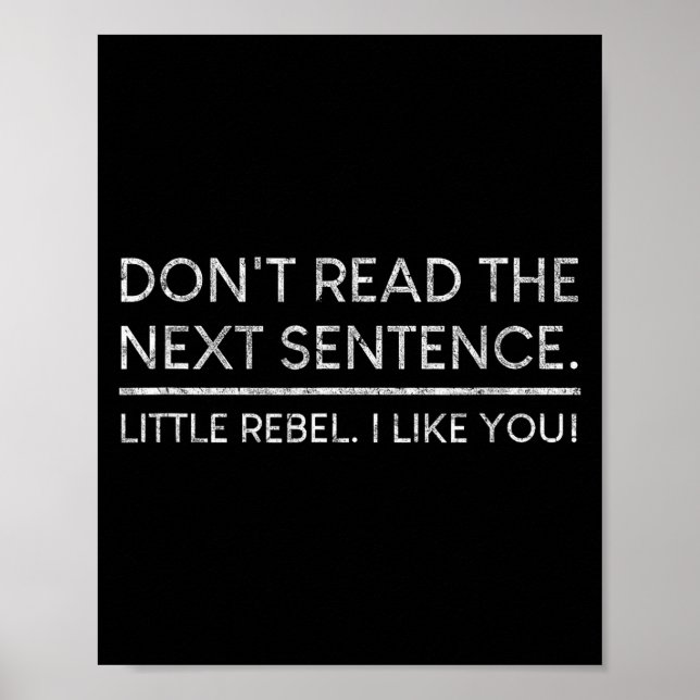 Poster Dont Read The Next Sentence Rebel Quote I Men Wome (Frente)