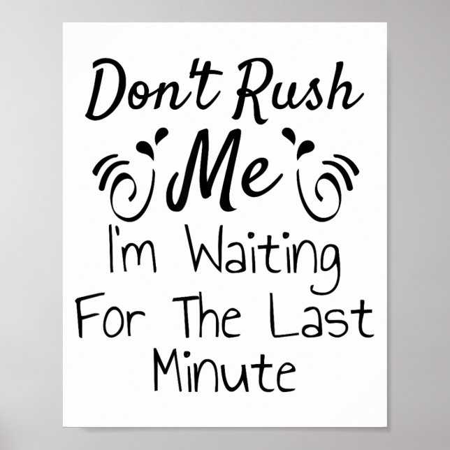 Poster Don't Rush Me, I'm Waiting For The Last Minute Fun (Frente)