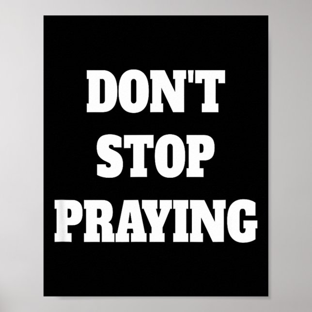 Poster Don't Stop Praying, Pray About Everything  (Frente)