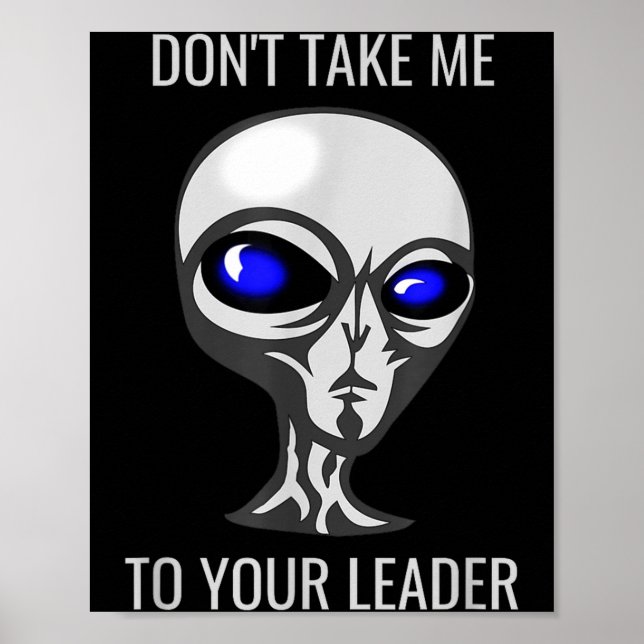 Poster Don't Take Me To Your Leader Funny Alien  (Frente)