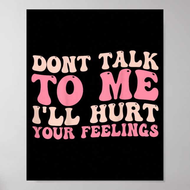 Poster Don't Talk To Me I'll Hurt Your Feelings (back)  (Frente)
