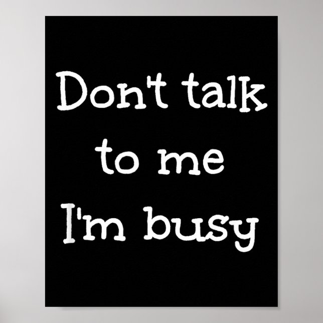 Poster Don't Talk To Me I'm Busy, Humor  (Frente)